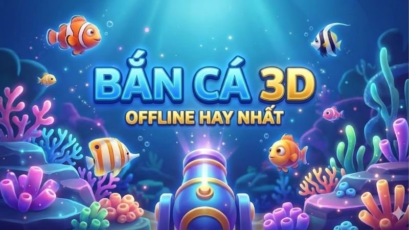 Bắn cá 3D offline hay nhất – Những tựa game bắn cá tuyệt vời 2 ban-ca-3d-offline-hay-nhat
